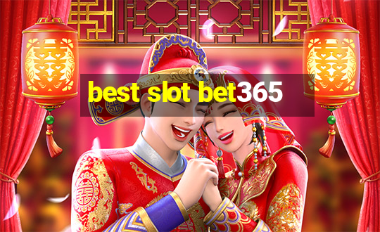 best slot bet365