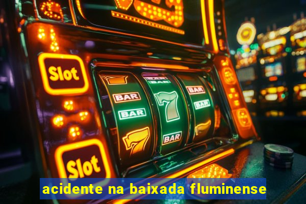 acidente na baixada fluminense