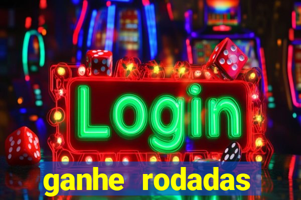 ganhe rodadas gratis sem deposito