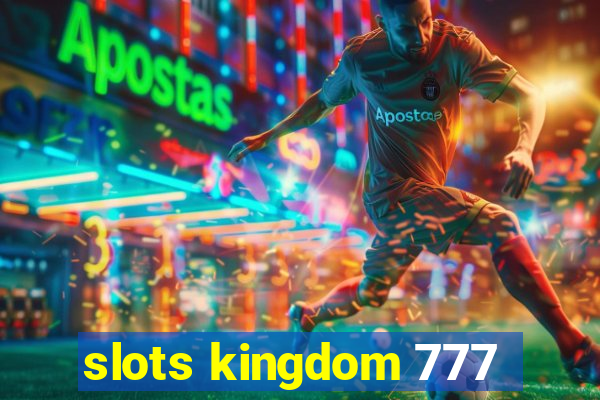 slots kingdom 777