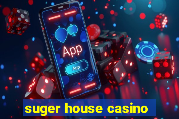 suger house casino