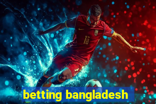 betting bangladesh