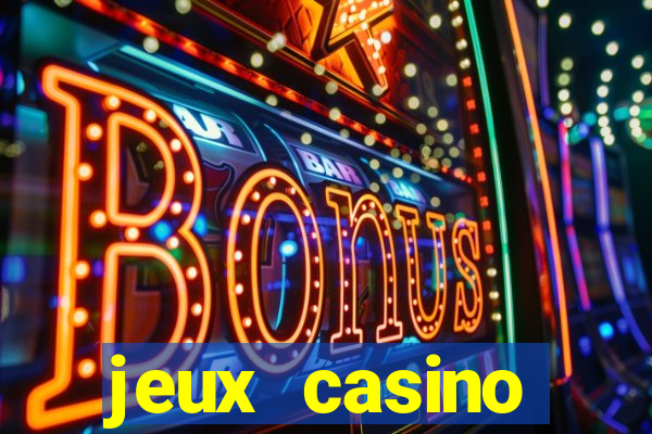 jeux casino gratuits machines a sous