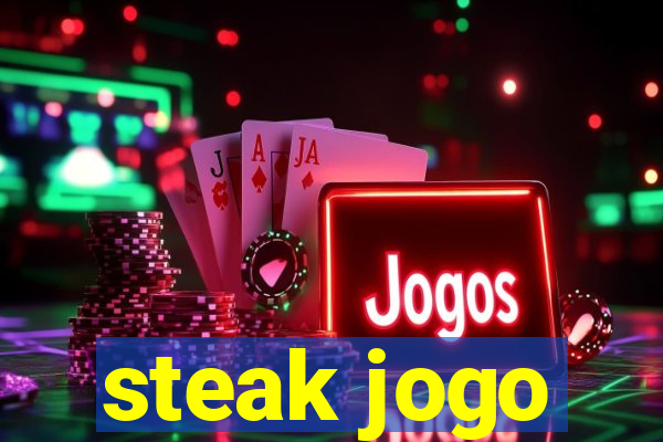 steak jogo