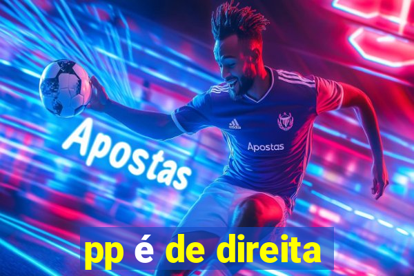 pp é de direita