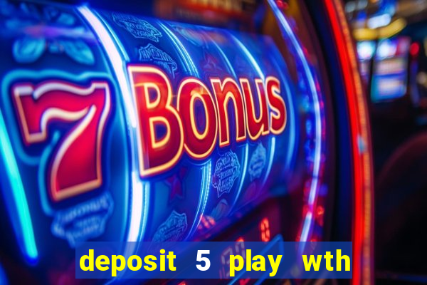 deposit 5 play wth 40 bingo