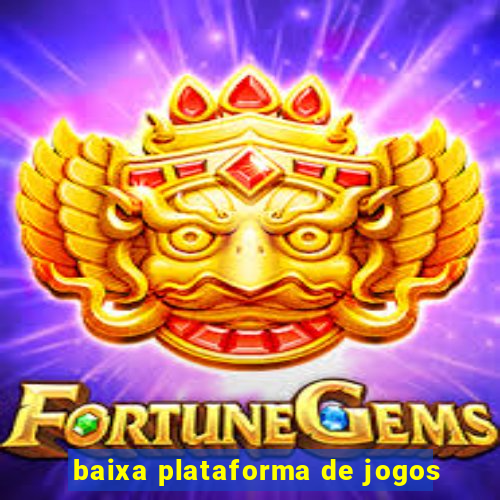 baixa plataforma de jogos