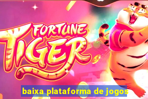 baixa plataforma de jogos