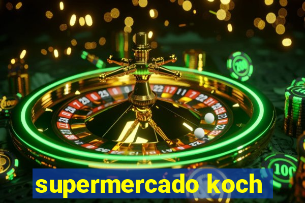 supermercado koch