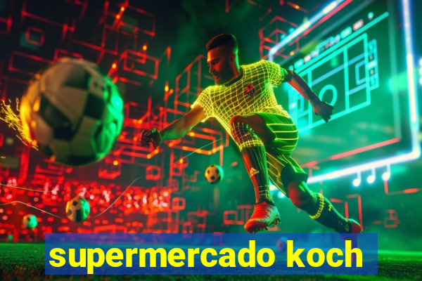 supermercado koch