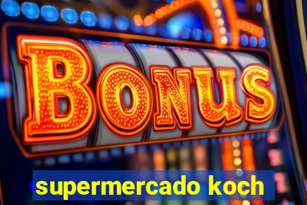 supermercado koch