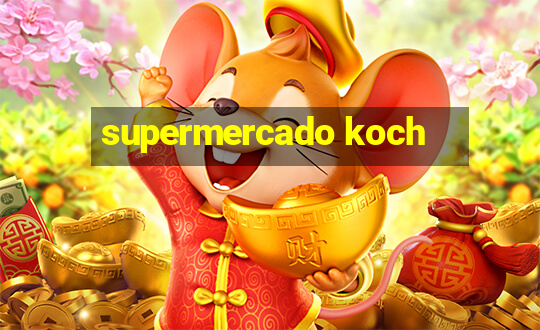 supermercado koch