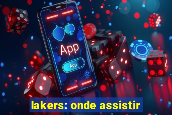 lakers: onde assistir