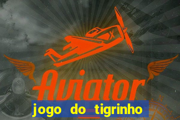 jogo do tigrinho teste gratis