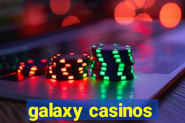 galaxy casinos