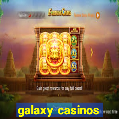 galaxy casinos