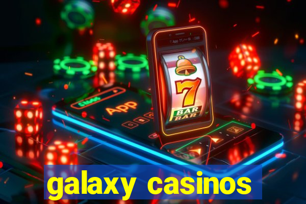 galaxy casinos