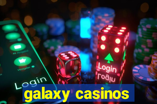 galaxy casinos