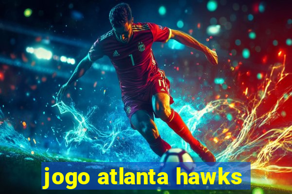 jogo atlanta hawks