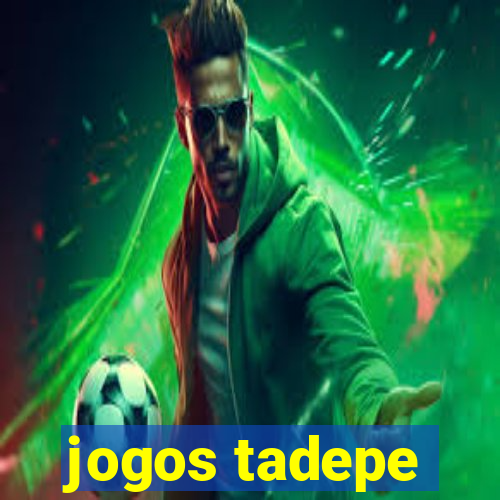 jogos tadepe