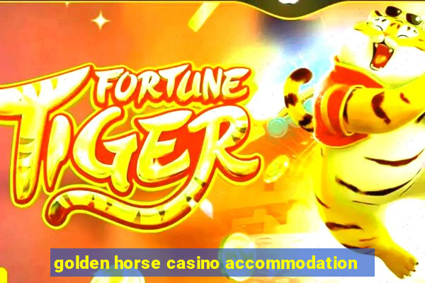 golden horse casino accommodation