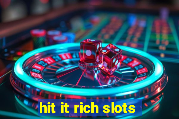 hit it rich slots