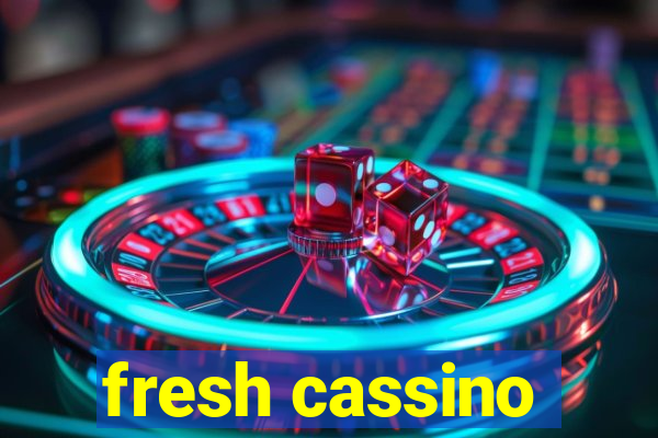 fresh cassino