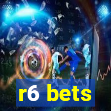 r6 bets