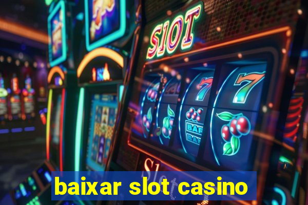 baixar slot casino