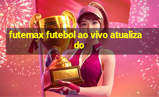 futemax futebol ao vivo atualizado