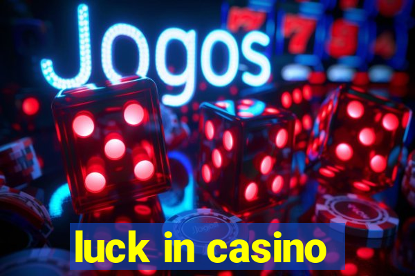 luck in casino