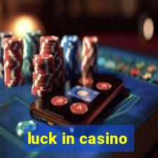 luck in casino