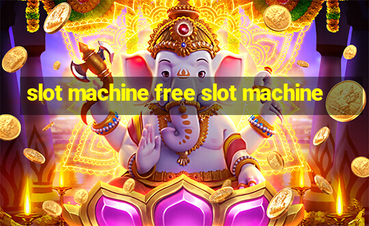 slot machine free slot machine