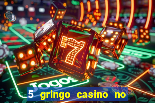 5 gringo casino no deposit bonus