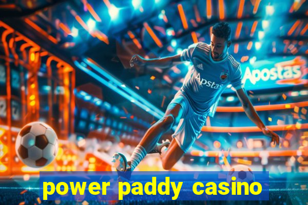 power paddy casino