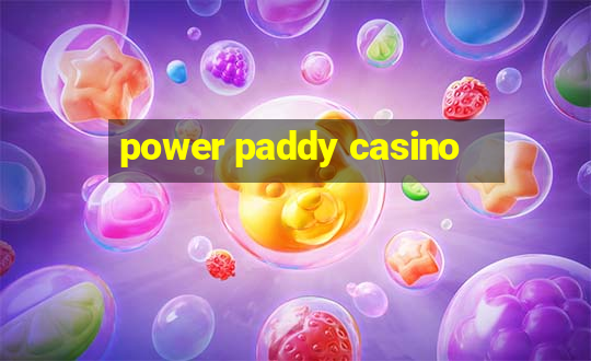 power paddy casino