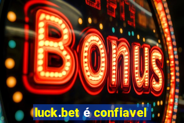 luck.bet é confiavel