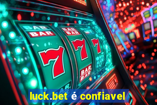 luck.bet é confiavel