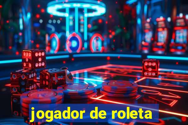 jogador de roleta