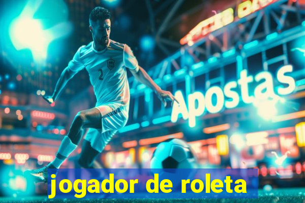 jogador de roleta