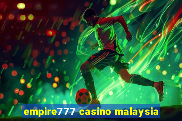 empire777 casino malaysia