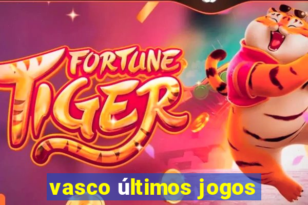 vasco últimos jogos