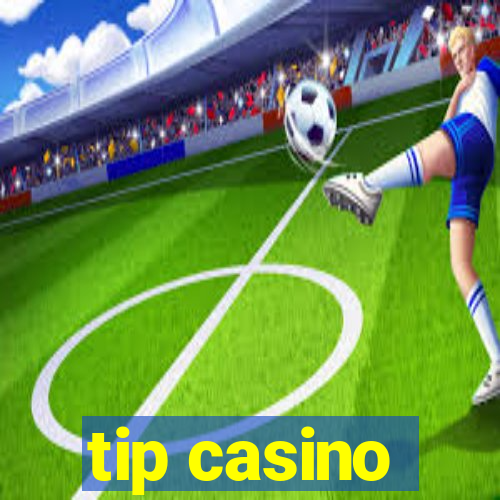 tip casino