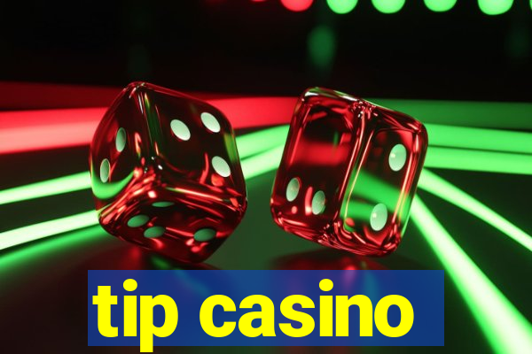 tip casino