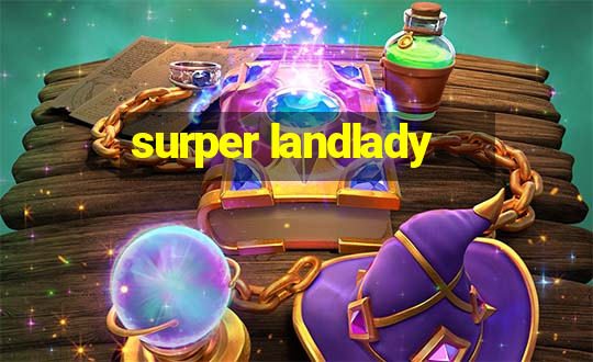 surper landlady