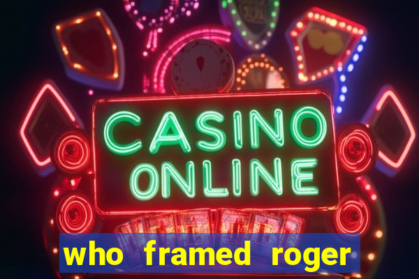 who framed roger the rabbit