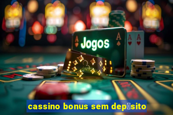 cassino bonus sem dep贸sito