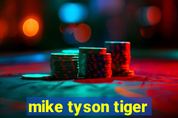 mike tyson tiger