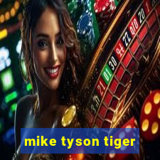 mike tyson tiger