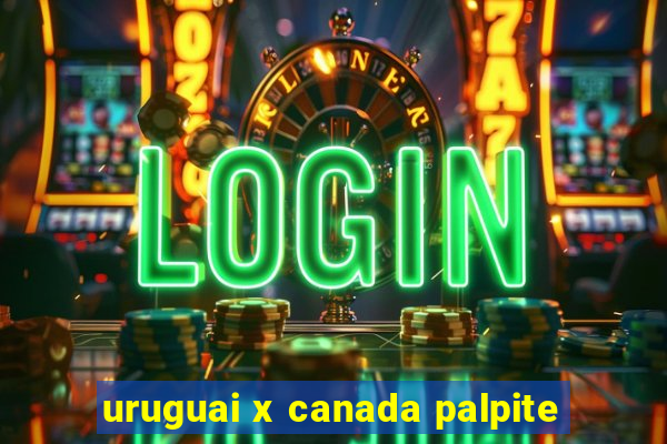 uruguai x canada palpite